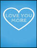 Love You More: The Blank Book White Paper with Line for Writing Journal Diary Perfect Valentine Gift 8.5x11 120 Pages (Blank Books Se