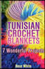 Tunisian Crochet Blankets: 7 Wonderful Projects: (Crochet Patterns, Crochet Stitches)