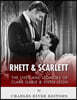 Rhett & Scarlett: The Lives and Legacies of Clark Gable and Vivien Leigh