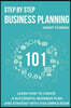 Step by Step Business Planning 101: Learn How to Create a Successful Business Plan and Strategy with This Simple Book