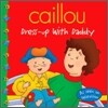 Caillou : Dress-Up with Daddy