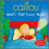 Caillou : What's That Funny Noise?