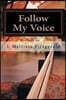 Follow My Voice: Finding My Way Back to the One Who Called Me