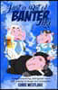 Just a Bit of Banter, Like: A heartwarming, feel-good novel with plenty of laugh out loud moments