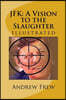 JFK: A Vision to the Slaughter: Illustrated