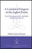 A Canonical Exegesis of the Eighth Psalm: Yhwh's Maintenance of the Created Order Through Divine Reversal