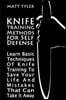 Knife Training Methods for Self Defense: Learn Basic Techniques of Knife Training to Save Your Life and Mistakes That Can Take It Away