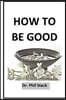 How To Be Good