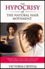 The Hypocrisy of the Natural Hair Movement: Weaves, Wigs, Faux Curls, Hair Envy, Self Hatred, and Natural Nazis
