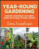 Year-Round Gardening: Growing Vegetables and Herbs, Inside or Outside, in Every Season