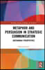 Metaphor and Persuasion in Strategic Communication