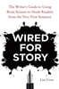 Wired for Story: The Writer's Guide to Using Brain Science to Hook Readers from the Very First Sentence