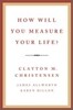 How Will You Measure Your Life?