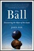 The Ball: Discovering the Object of the Game