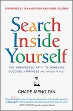 Search Inside Yourself: The Unexpected Path to Achieving Success, Happiness (and World Peace)
