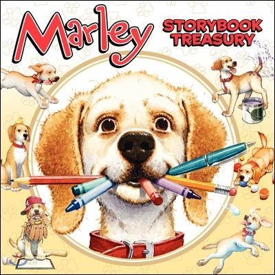 Marley&#39;s Storybook Treasury: Marley&#39;s Big Adventure; Strike Three, Marley!, Marley and the Runaway Pumpkin; Snow Dog Marley; Thanks, Mom and Dad!;