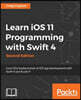 Learn iOS 11 Programming with Swift 4 - Second Edition: Learn the fundamentals of iOS app development with Swift 4 and Xcode 9