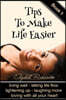 Tips To Make Life Easier: living well - letting life flow - lightening up - laughing more - loving with all your heart