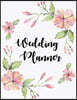 Wedding Planner: The Ultimate Wedding Planner. Essential Tools to Plan the Perfect Wedding, Journal, Scheduling, Organizing, Supplier,