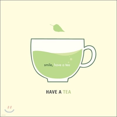 해브 어 티 (Have a Tea) - Smile, Have a Tea