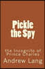 Pickle the Spy: The Incognito of Prince Charles