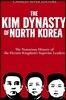 The Kim Dynasty of North Korea: The Notorious History of the Hermit Kingdom's Supreme Leaders