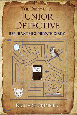 The Diary of a Junior Detective/ Ben Baxter&#39;s Private Diary