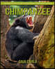 Chimpanzee: Amazing Fun Facts and Pictures about Chimpanzee for Kids