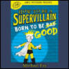 How to Be a Supervillain: Born to Be Good