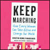 Keep Marching: How Every Woman Can Take Action and Change Our World