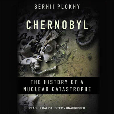 Chernobyl: The History of a Nuclear Catastrophe