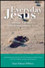 Everyday Jesus: Ordinary Encounters with Extraordinary Jesus