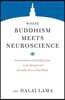 Where Buddhism Meets Neuroscience: Conversations with the Dalai Lama on the Spiritual and Scientific Views of Our Minds