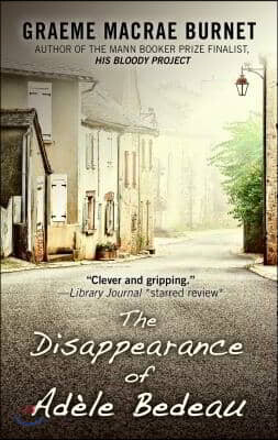 The Disappearance of Ad?le Bedeau: A Historical Thriller by Raymond Brunet