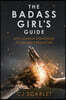 The Badass Girl's Guide: Uncommon Strategies to Outwit Predators