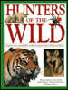 Hunters of the Wild: Explore the Remarkable World of Nature's Most Lethal Predators