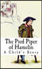 The Pied Piper of Hamelin: A Child's Story