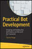 Practical Bot Development: Designing and Building Bots with Node.Js and Microsoft Bot Framework