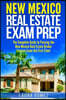 New Mexico Real Estate Exam Prep: The Complete Guide to Passing the New Mexico Real Estate Broker License Exam the First Time!
