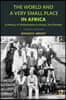 World and a Very Small Place in Africa