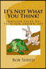 It's Not What You Think!: Familiar Tales Re-Told for Grown-Ups