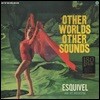 Esquivel & His Orchestra (에스키벨 앤 히즈 오케스트라) - Other Worlds, Other Sounds [LP]
