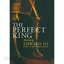 The Perfect King: The Life of Edward III, Father of the English Nation (Hardcover)