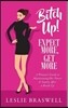 Bitch Up! Expect More, Get More: A Woman's Guide to Maintaining Her Power and Sanity After a Breakup.