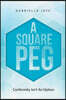 A Square Peg: Conformity Isn'T an Option