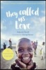 They Called Us Love: The Story of April Holden and Africa's Street Children