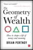 The Geometry of Wealth: How to Shape a Life of Money and Meaning