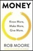 Money: Know More, Make More, Give More: Learn How to Make More Money and Transform Your Life