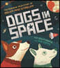 Dogs in Space: The Amazing True Story of Belka and Strelka