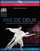 Royal Ballet 파 드 되 - 로열 발레단의 명 2인무 컬렉션 (Pas De Deux: An Exceptional Collection Of Ballet Duets)